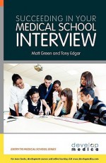 Succeeding in Your Medical School Interview - Matt Green, Tony Edgar