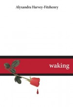 Waking: A Fairy Tale - Alyxandra Harvey-Fitzhenry