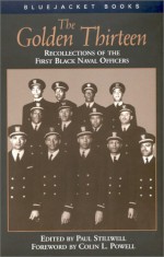 The Golden Thirteen: Recollections of the First Black Naval Officers - Paul Stillwell