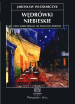 Wędrówki niebieskie, czyli Wszechświat nie tylko dla poetów - Jarosław Włodarczyk