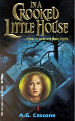 In a Crooked Little House - A.G. Cascone