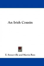 An Irish Cousin - E.Œ. Somerville, Martin Ross