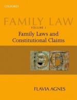 Family Law. Volume One, Family Laws and Constitutional Claims - Flavia Agnes, Flavia