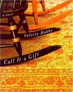 Call It A Gift: (A Novel) - Valerie Hobbs