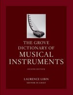 The Grove Dictionary of Musical Instruments - Laurence Libin