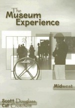 The Museum Experience: Midwest - Scott Douglass