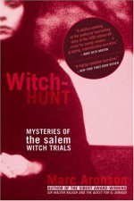 Witch-Hunt: Mysteries of the Salem Witch Trials - Marc Aronson, Stephanie Anderson