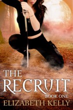 The Recruit: Book One - Elizabeth Kelly