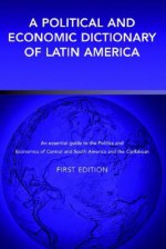 A Political And Economic Dictionary Of Latin America - Peter Calvert