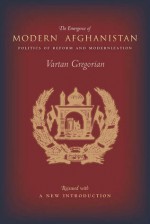 The Emergence of Modern Afghanistan: Politics of Reform and Modernization, 1880-1946 - Vartan Gregorian