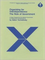 Organizing for Interdependence: The Role of Government - Adam Yarmolinsky