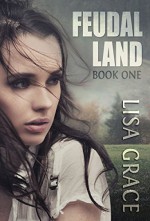 FEUDAL LAND, BOOK 1: Serial Part 3 of 6: Apocalyptic Endtimes Serial - Lisa Grace