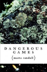 Dangerous Games - Marta Randall