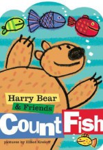 Harry Bear and Friends Count Fish - Elliot Kreloff