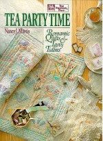 Tea Party Time: Romantic Quilts and Tasty Tidbits - Nancy J. Martin