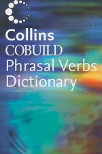 Collins COBUILD Phrasal Verbs Dictionary - Collins