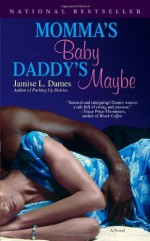 Momma's Baby, Daddy's Maybe - Jamise L. Dames