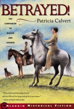 Betrayed! (Aladdin Historical Fiction) - Patricia Calvert