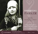 Essential Parker: Includes Big Blonde; Mrs. Post Enlarges on Etiquette; Horsie - Dorothy Parker, Christine Baranski, Cynthia Nixon, Baranski Christine