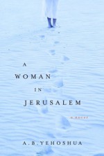 A Woman in Jerusalem - Abraham B. Yehoshua, Hillel Halkin