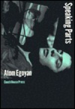 Speaking Parts - Atom Egoyan