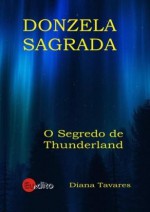 Donzela Sagrada (O Segredo de Thunderland #1) - Diana Tavares