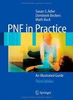 PNF in Practice: An Illustrated Guide - Susan S. Adler, Dominiek Beckers, Math Buck