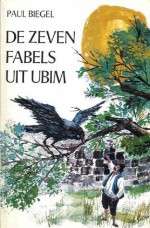 De zeven fabels uit Ubim - Paul Biegel, Bab Siljee