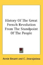 History of the Great French Revolution from the Standpoint of the People - Annie Wood Besant, C. Jinarajadasa