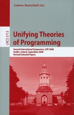 Unifying Theories of Programming - Andrew Butterfield