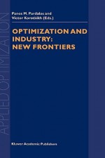 Optimization and Industry: New Frontiers - P. M. Pardalos