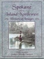 Spokane and the Inland Northwest: Historical Images - Tony Bamonte, Suzanne S. Bamonte