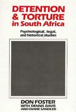 Detention & Torture in South Africa: Psychological, Legal & Historical Studies - Don Foster, Dennis Davis