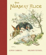 The Nursery Alice (MacMillan Alice) - Lewis Carroll, Sir John Tenniel