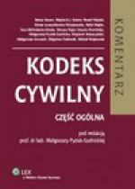 Kodeks cywilny. Część ogólna. Komentarz - Małgorzata Pyziak-Szafnicka