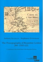 The Prosopography of Byzantine Lesbos, 284-1355 A.D. - Stephanos Efthymiadis, Anthony Kaldellis