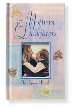 Mothers & Daughters: That Special Bond - Lesley Ehlers