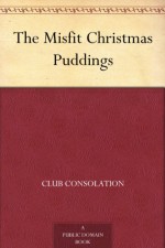 The Misfit Christmas Puddings - Club Consolation, Wallace Goldsmith