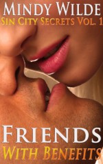 Friends With Benefits (Sin City Secrets Vol. 1) - Mindy Wilde