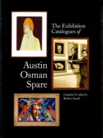 The Exhibition Catalogues of Austin O. Spare - Robert Ansell