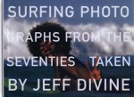 Surfing Photographs from the Seventies Taken by Jeff Divine - Jeff Divine