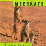 Meerkats (Animals) - Robyn Weaver