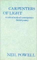 Carpenters of Light: Some Contemporary English Poets - Neil Powell