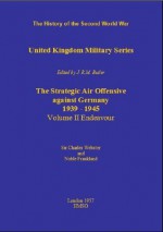 The Strategic Air Offensive against Germany Vol II 'Endeavour' (HMSO Official History of WWII - Military) - Noble Frankland, Charles Webster