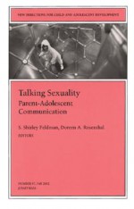 Talking Sexuality: Parent-Adolescent Communication: New Directions for Child and Adolescent Development, Number 97 - CAD