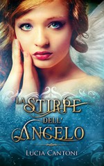 La stirpe dell'Angelo - Lucia Cantoni, Angelice Graphics