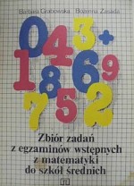 Zbiór zadań z egzaminów wstępnych z matematyki do szkół średnich - Barbara Grabowska