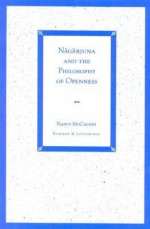 Nagarjuna and the Philosophy of Openness - Nancy McCagney, Nāgārjuna