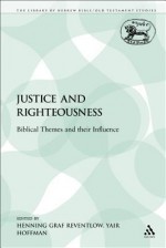 Justice and Righteousness: Biblical Themes and Their Influence - Yair Hoffman