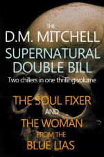 The D.M. Mitchell Supernatural Double bill - D.M. Mitchell